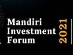 Ribuan Investor Akan Hadiri Mandiri Investment Forum 2021
