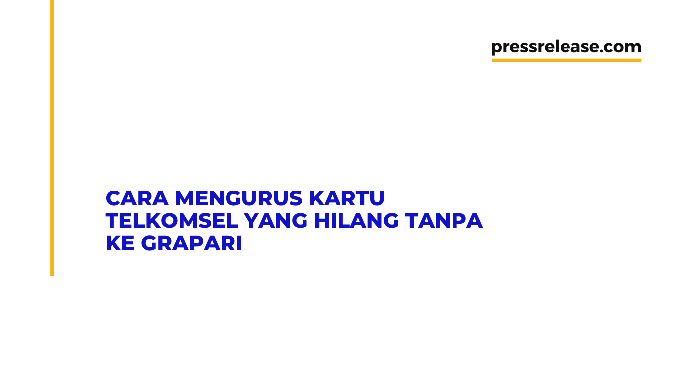 Cara Mengurus Kartu Telkomsel yang Hilang Tanpa ke Grapari