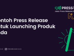 Contoh Press Release Untuk Launching Produk