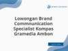 Lowongan Brand Commnunication Specialist Kompas Gramedia Ambon