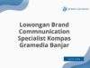 Lowongan Brand Commnunication Specialist Kompas Gramedia Banjar