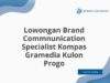 Lowongan Brand Commnunication Specialist Kompas Gramedia Kulon Progo