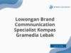 Lowongan Brand Commnunication Specialist Kompas Gramedia Lebak