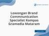 Lowongan Brand Commnunication Specialist Kompas Gramedia Mataram