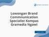 Lowongan Brand Commnunication Specialist Kompas Gramedia Ngawi