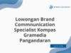 Lowongan Brand Commnunication Specialist Kompas Gramedia Pangandaran