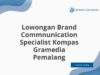 Lowongan Brand Commnunication Specialist Kompas Gramedia Pemalang