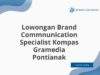 Lowongan Brand Commnunication Specialist Kompas Gramedia Pontianak