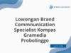 Lowongan Brand Commnunication Specialist Kompas Gramedia Probolinggo