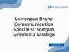 Lowongan Brand Commnunication Specialist Kompas Gramedia Salatiga