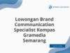 Lowongan Brand Commnunication Specialist Kompas Gramedia Semarang
