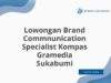 Lowongan Brand Commnunication Specialist Kompas Gramedia Sukabumi