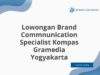 Lowongan Brand Commnunication Specialist Kompas Gramedia Yogyakarta