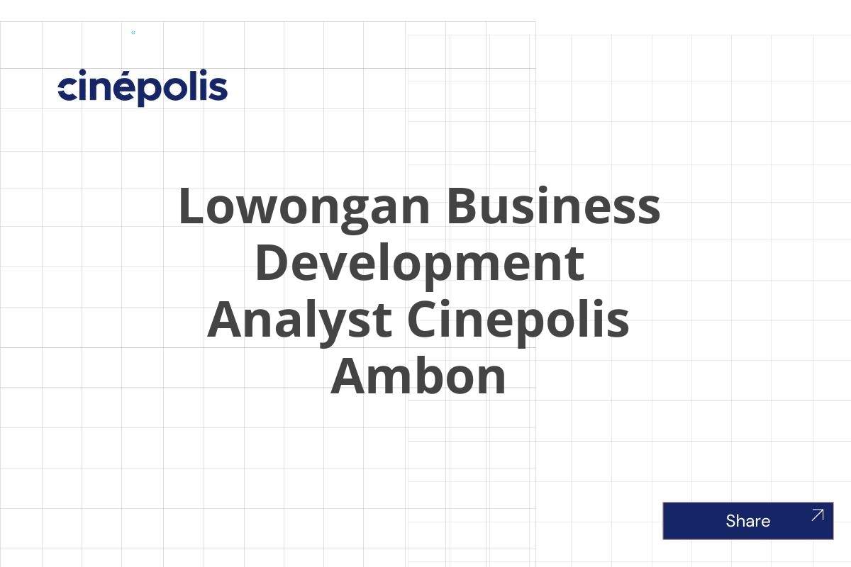 Lowongan Business Development Analyst Cinepolis Ambon