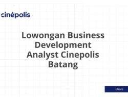 Lowongan Business Development Analyst Cinepolis Batang