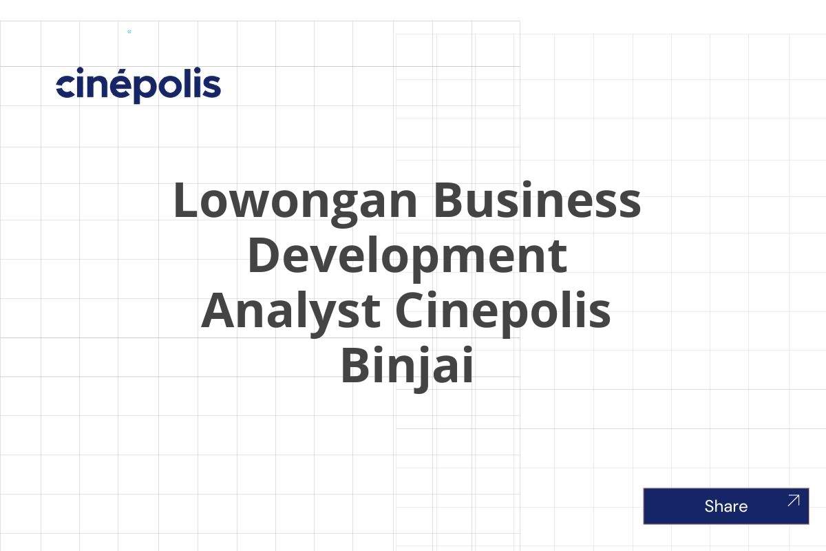 Lowongan Business Development Analyst Cinepolis Binjai