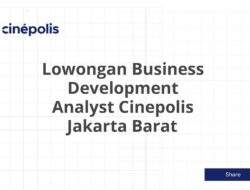 Lowongan Business Development Analyst Cinepolis Jakarta Barat