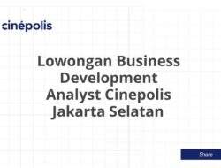 Lowongan Business Development Analyst Cinepolis Jakarta Selatan