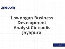 Lowongan Business Development Analyst Cinepolis Jayapura