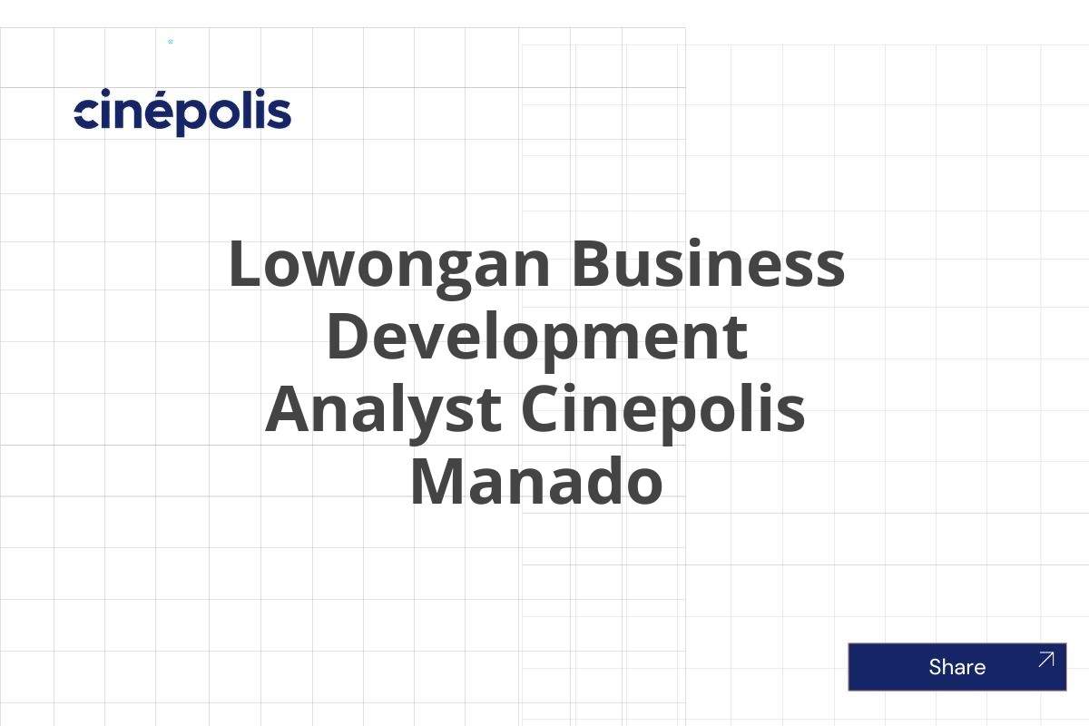 Lowongan Business Development Analyst Cinepolis Manado