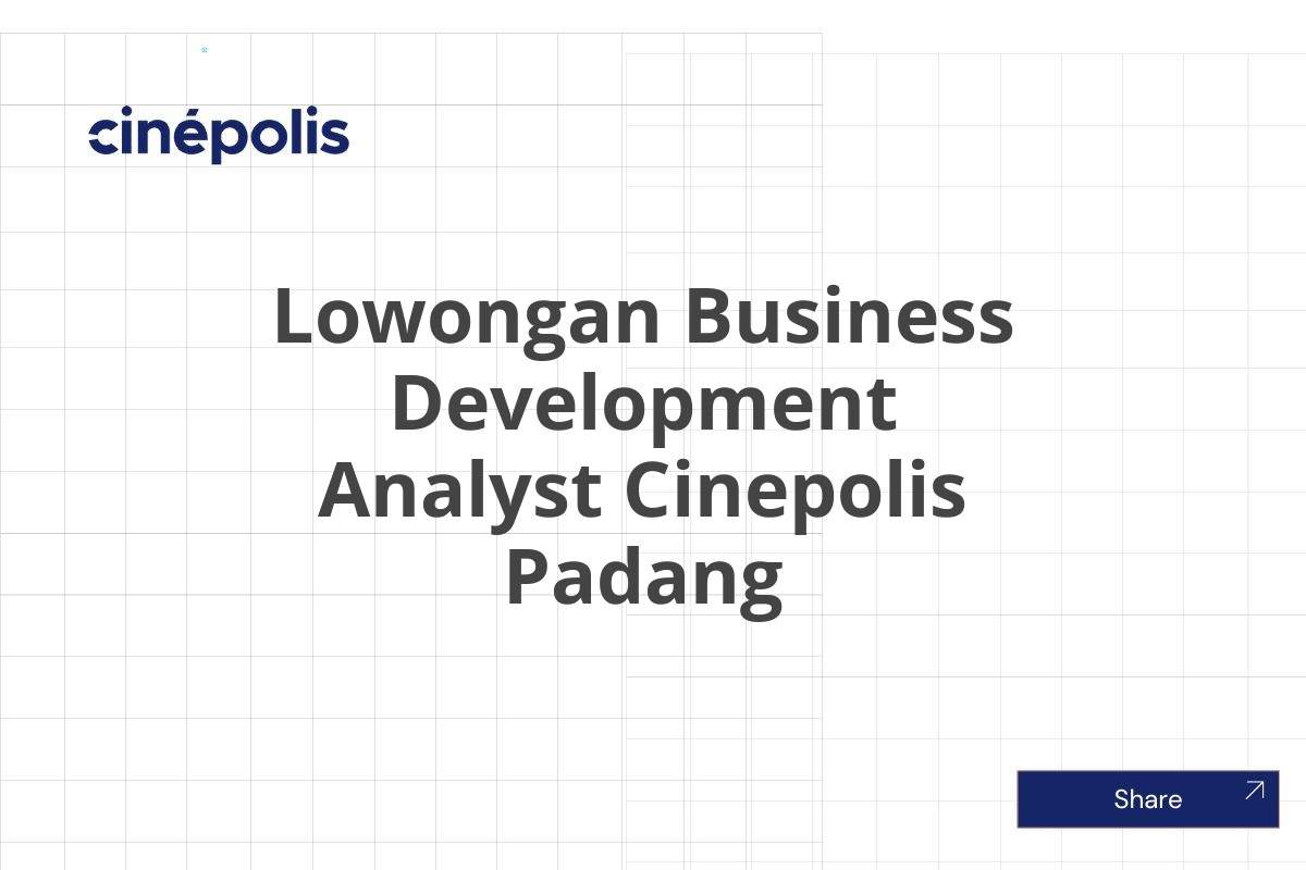 Lowongan Business Development Analyst Cinepolis Padang