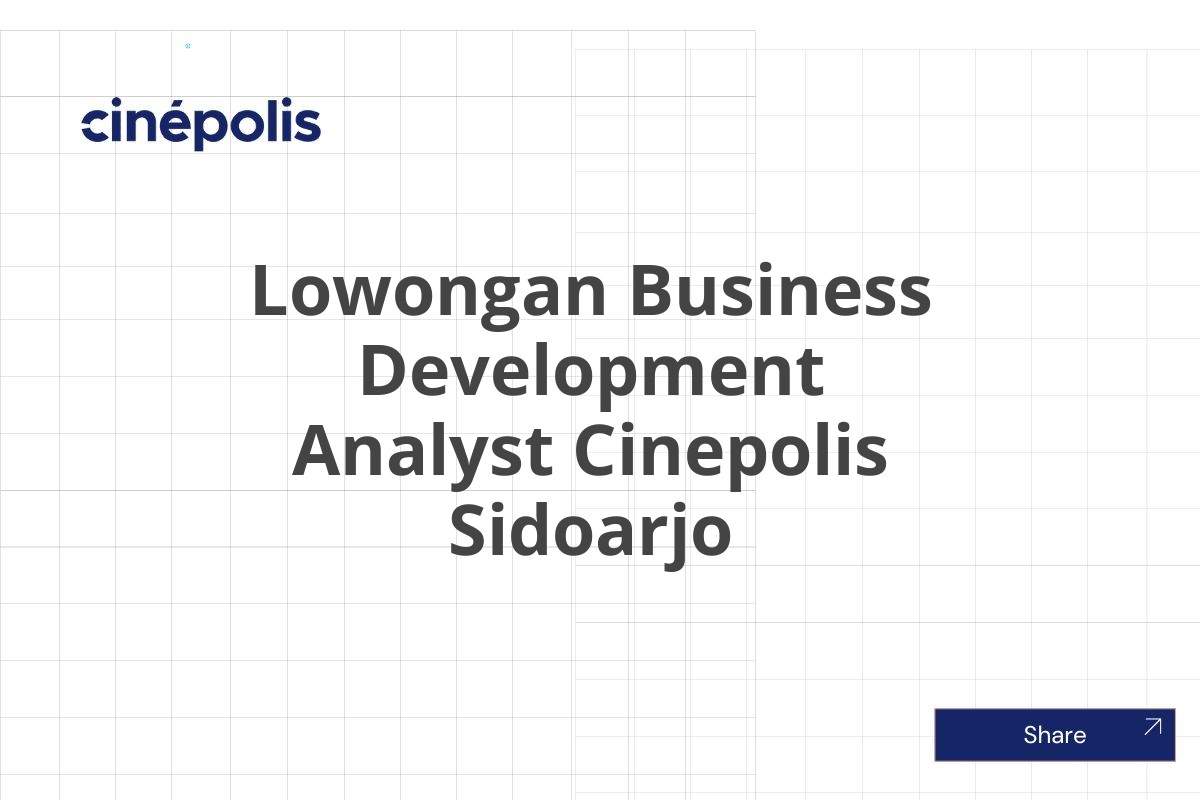 Lowongan Business Development Analyst Cinepolis Sidoarjo