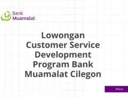 Lowongan Customer Service Development Program Bank Muamalat Cilegon