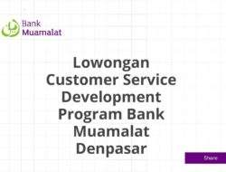 Lowongan Customer Service Development Program Bank Muamalat Denpasar