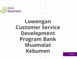 Lowongan Customer Service Development Program Bank Muamalat Kebumen