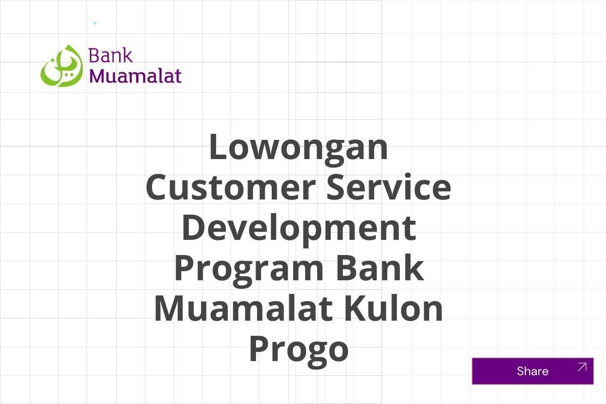 Lowongan Customer Service Development Program Bank Muamalat Kulon Progo