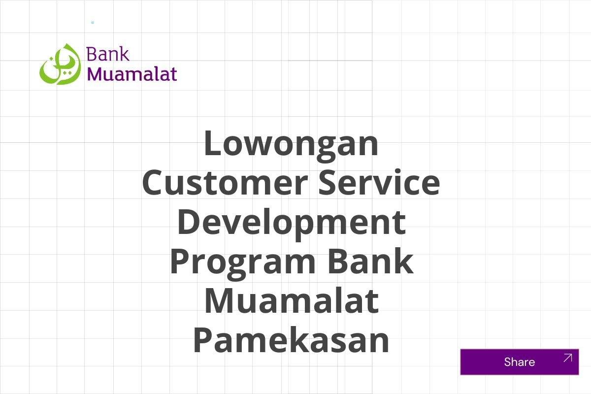 Lowongan Customer Service Development Program Bank Muamalat Pamekasan