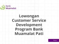 Lowongan Customer Service Development Program Bank Muamalat Pati