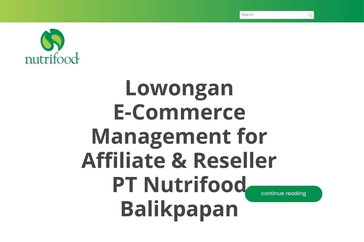 Lowongan E-Commerce Management for Affiliate & Reseller PT Nutrifood Balikpapan