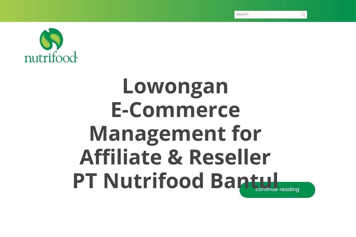 Lowongan E-Commerce Management for Affiliate & Reseller PT Nutrifood Bantul