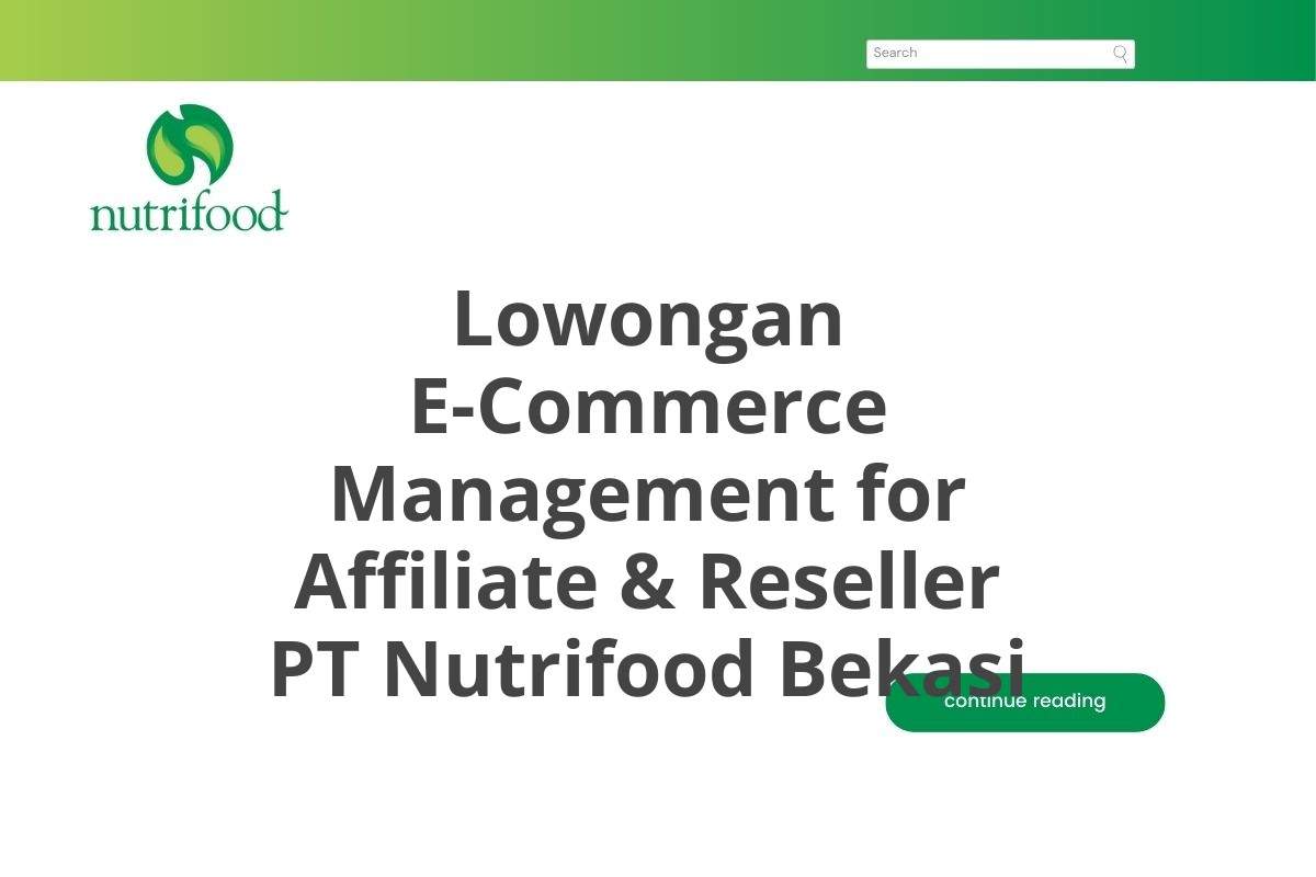 Lowongan E-Commerce Management for Affiliate & Reseller PT Nutrifood Bekasi