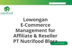 Lowongan E-Commerce Management for Affiliate & Reseller PT Nutrifood Blora