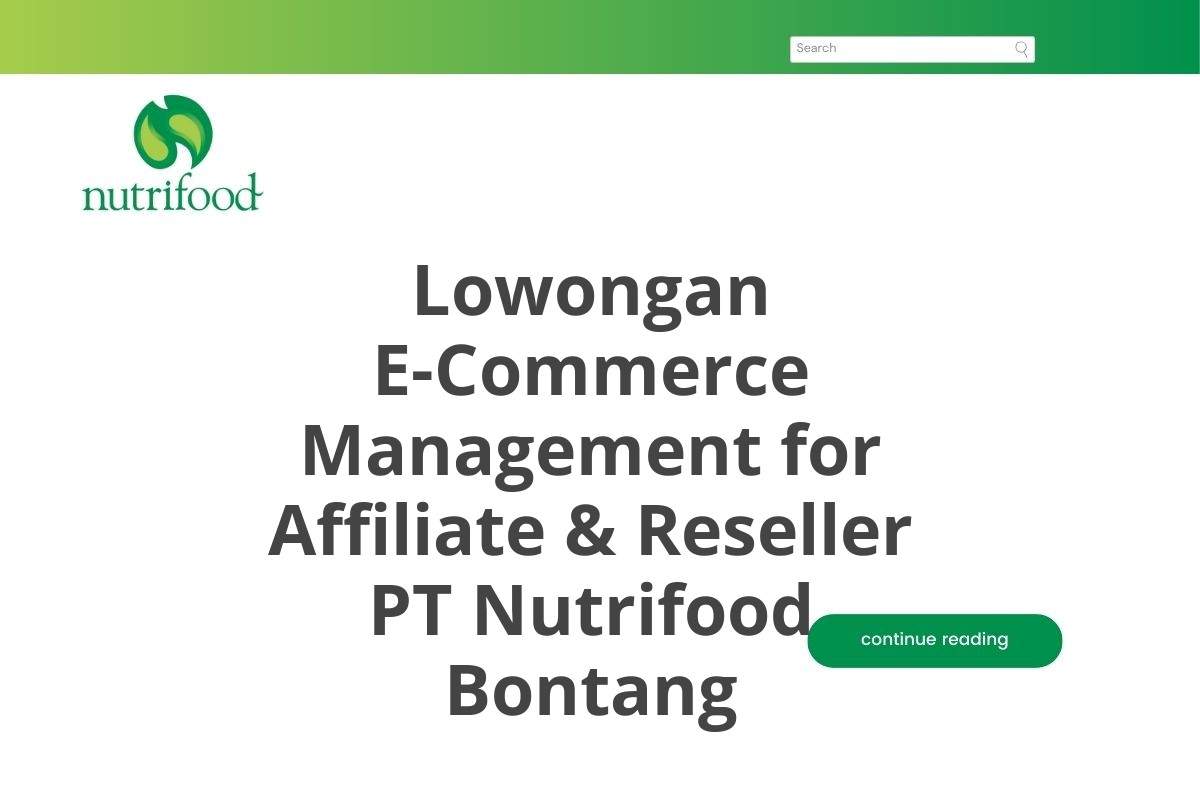 Lowongan E-Commerce Management for Affiliate & Reseller PT Nutrifood Bontang