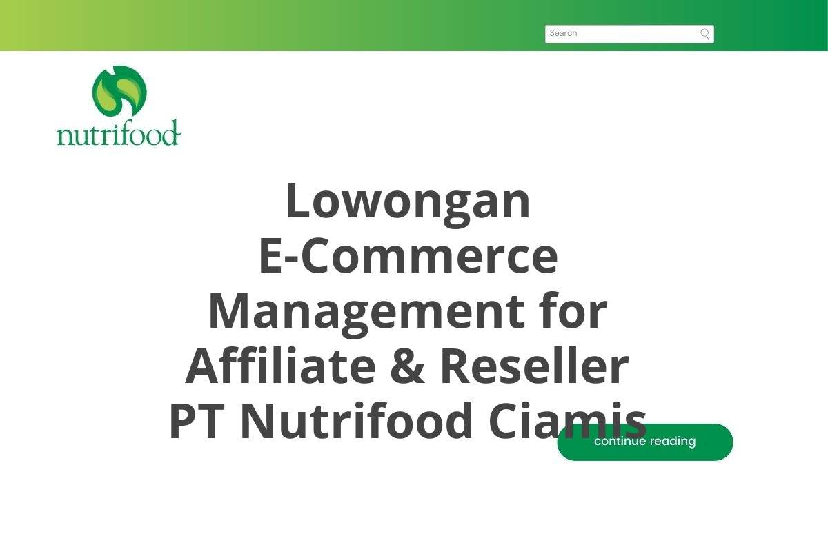 Lowongan E-Commerce Management for Affiliate & Reseller PT Nutrifood Ciamis