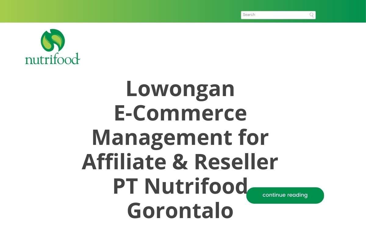 Lowongan E-Commerce Management for Affiliate & Reseller PT Nutrifood Gorontalo