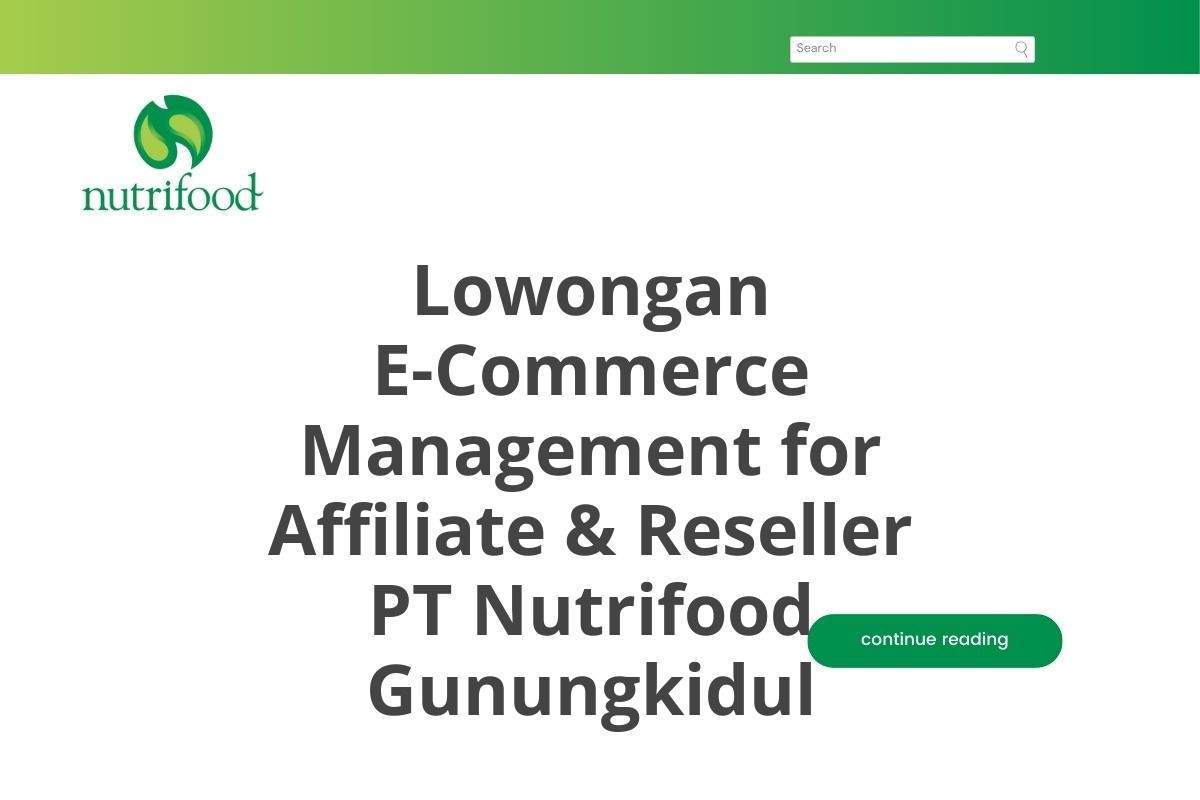 Lowongan E-Commerce Management for Affiliate & Reseller PT Nutrifood Gunungkidul