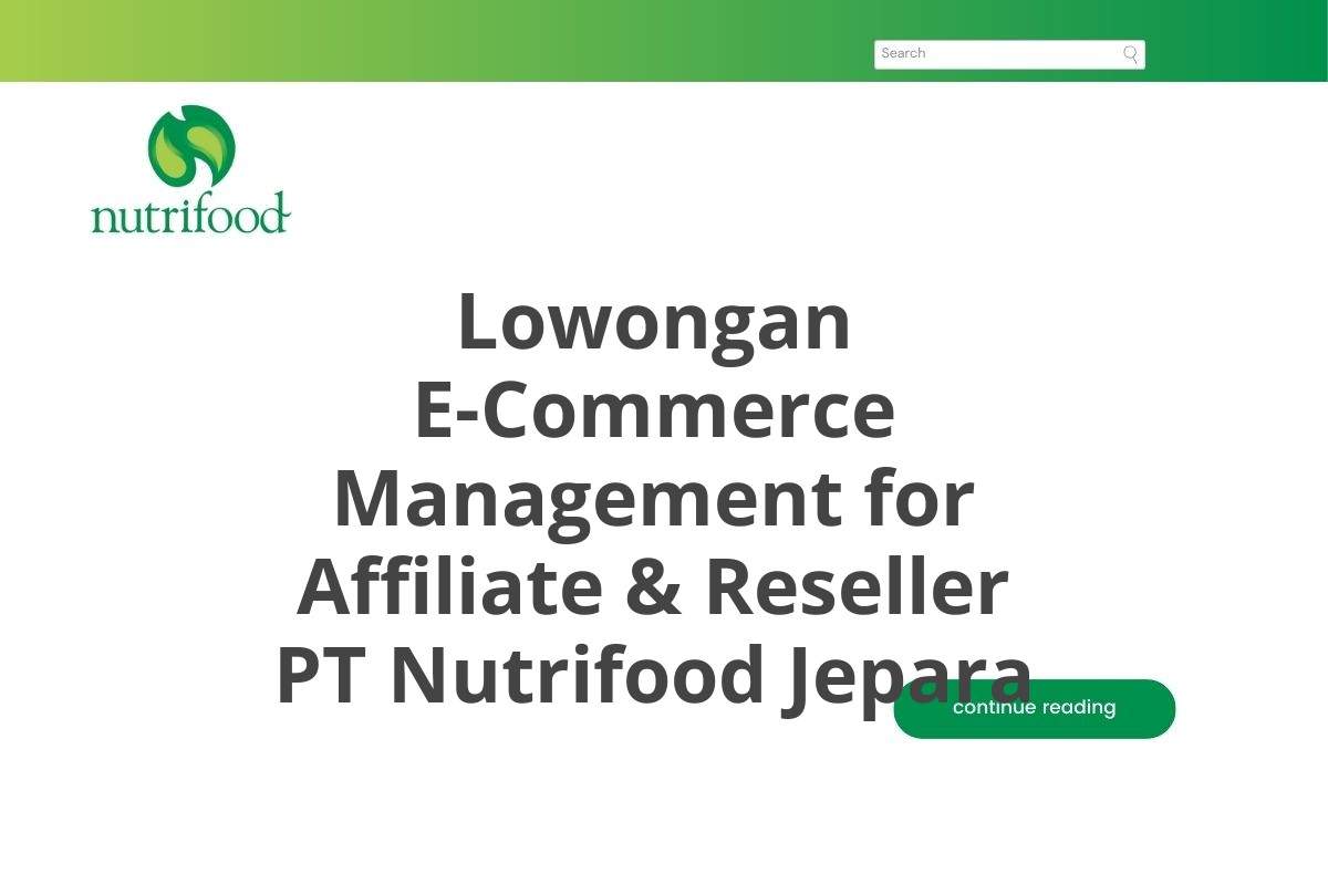 Lowongan E-Commerce Management for Affiliate & Reseller PT Nutrifood Jepara