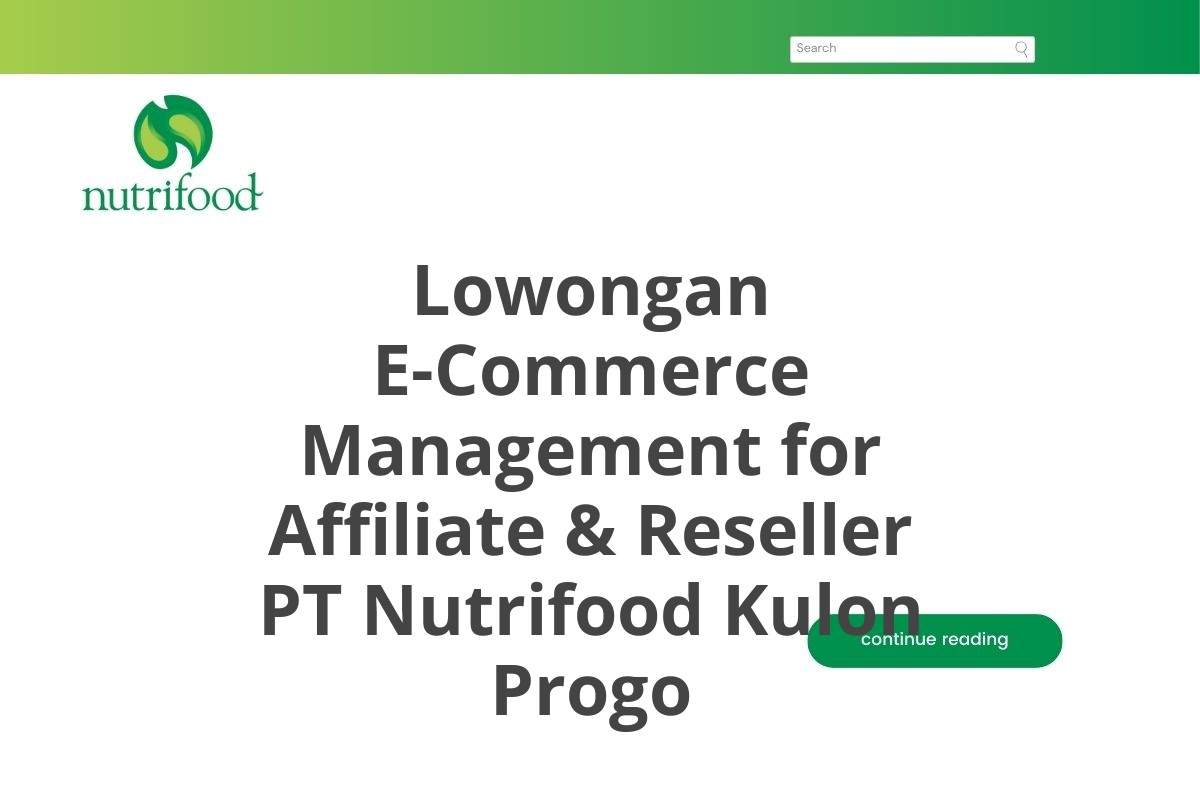 Lowongan E-Commerce Management for Affiliate & Reseller PT Nutrifood Kulon Progo