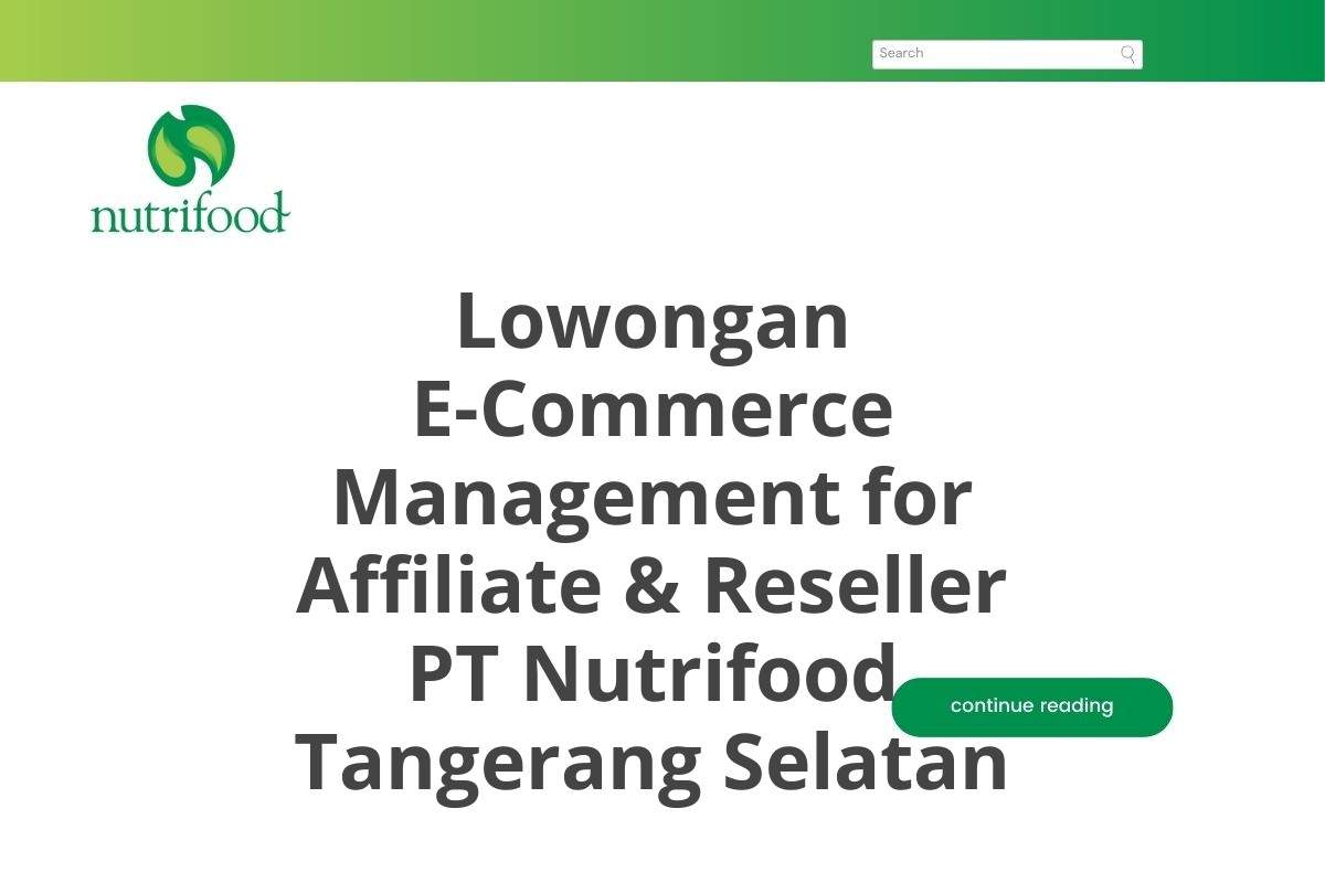 Lowongan E-Commerce Management for Affiliate & Reseller PT Nutrifood Tangerang Selatan