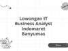 Lowongan IT Business Analyst Indomaret Banyumas