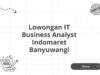 Lowongan IT Business Analyst Indomaret Banyuwangi