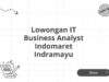 Lowongan IT Business Analyst Indomaret Indramayu