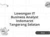 Lowongan IT Business Analyst Indomaret Tangerang Selatan