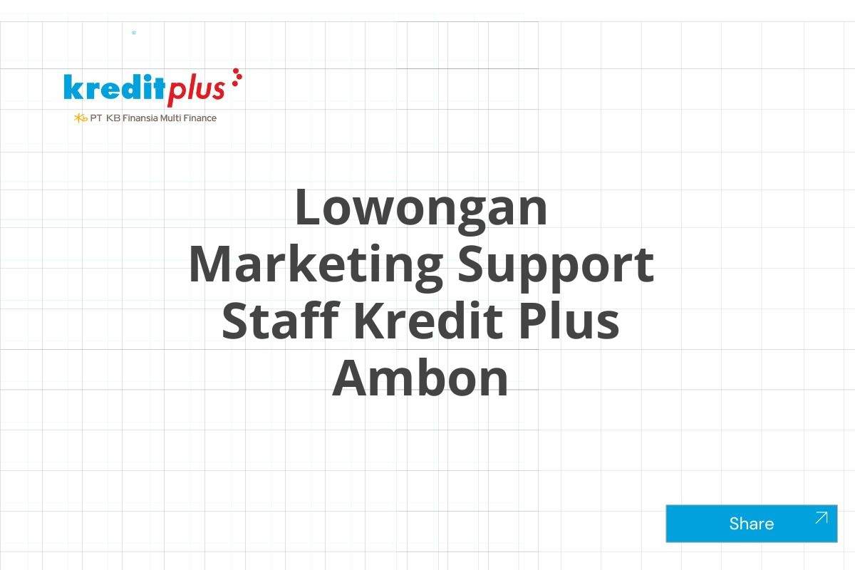 Lowongan Marketing Support Staff Kredit Plus Ambon