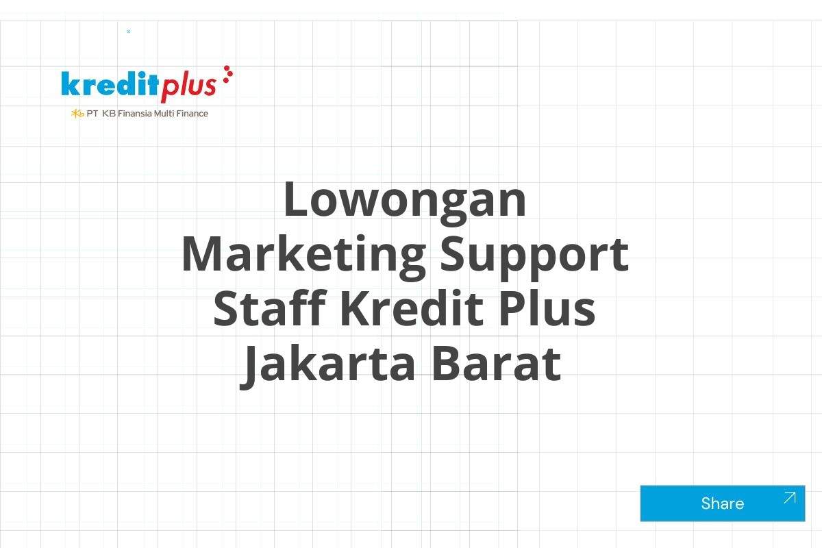 Lowongan Marketing Support Staff Kredit Plus Jakarta Barat