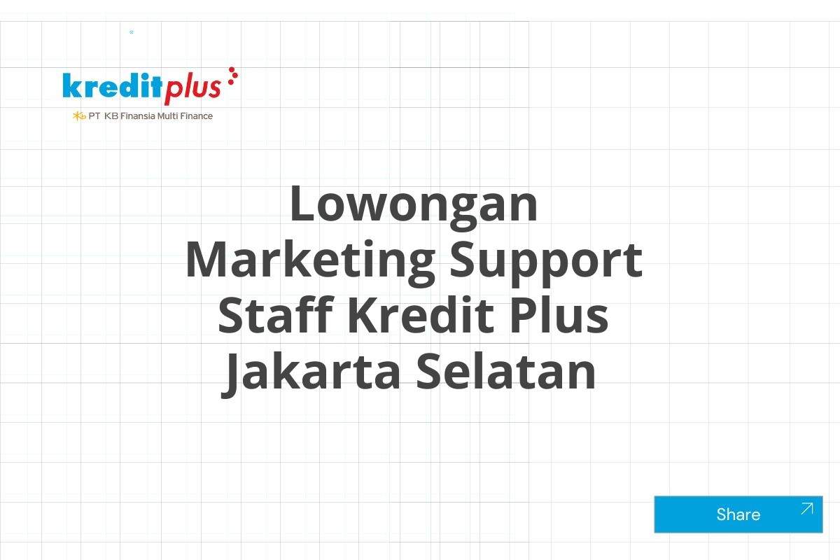 Lowongan Marketing Support Staff Kredit Plus Jakarta Selatan